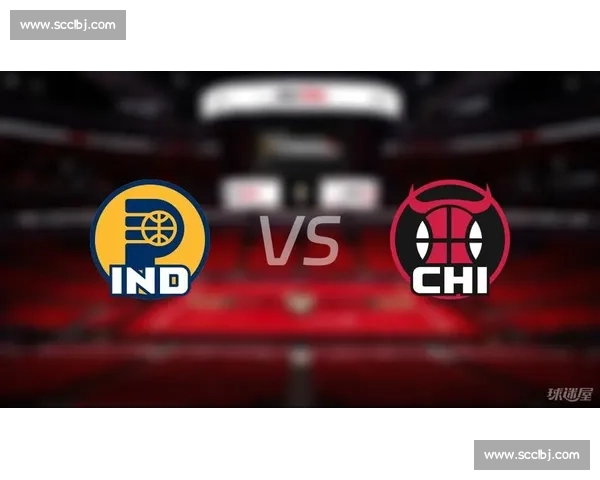 步行者激战公牛东部焦点对决青春风暴与经验碰撞之夜篮球盛宴上演