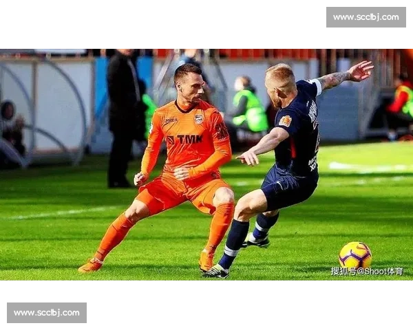 莫陆军与图拉兵工展开激烈对决 俄罗斯足坛劲旅再掀赛季高潮